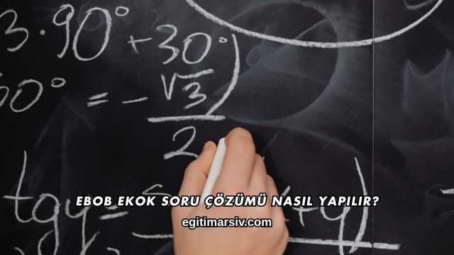 Ebob Ekok Soru Çözümü Nasıl Yapılır?