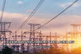 Elektrik Desteği Yardımı Nakit Alınır mı?