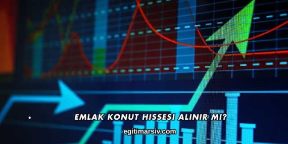 Emlak Konut Hissesi Alınır mı?