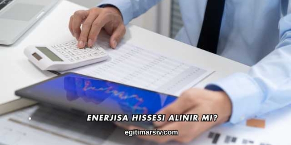 Enerjisa Hissesi Alınır mı?