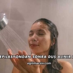 Epilasyondan Sonra Duş Alınır mı?