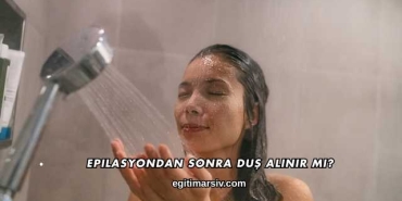 Epilasyondan Sonra Duş Alınır mı?