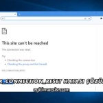 Err_Connection_Reset Hatası Çözümü