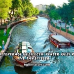 Eskişehir Tepebaşı Gezilecek Yerler Gezi Rehberi ve Tavsiyeler