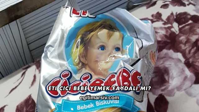 Eti Cici Bebe Yemek Faydalı mı?