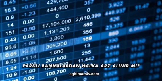 Farklı Bankalardan Halka Arz Alınır mı?