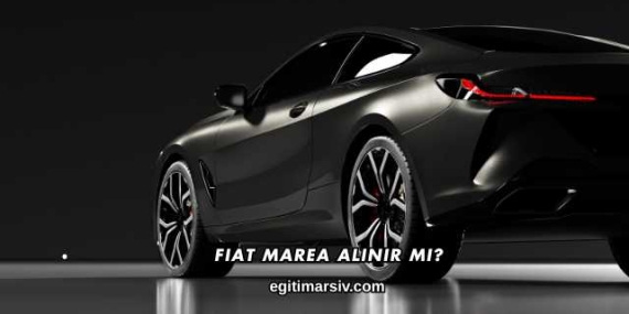 Fiat Marea Alınır mı?