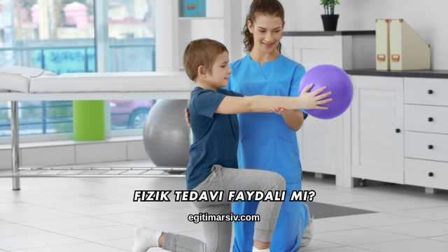 Fizik Tedavi Faydalı mı?