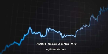 Forte Hisse Alınır mı?