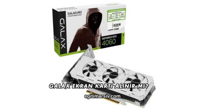 Galax Ekran Kartı Alınır mı