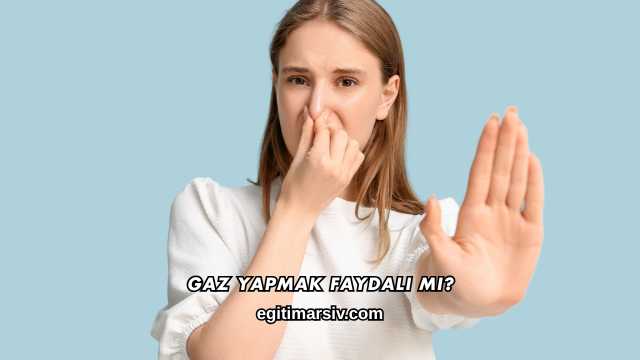 Gaz Yapmak Faydalı mı?