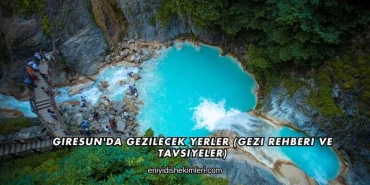 Giresun'da Gezilecek Yerler (Gezi Rehberi ve Tavsiyeler)