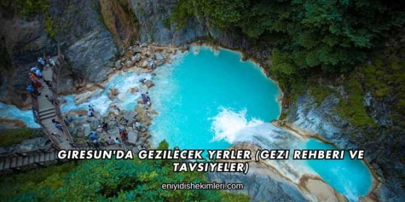 Giresun’da Gezilecek Yerler (Gezi Rehberi ve Tavsiyeler)