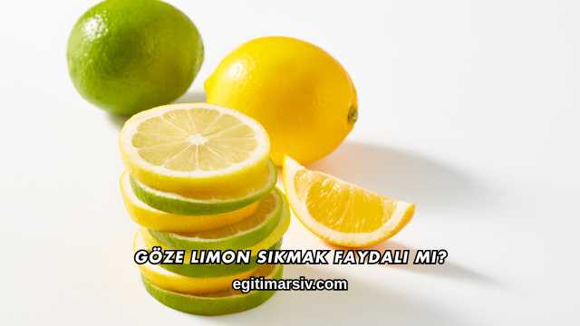 Göze Limon Sıkmak Faydalı mı?