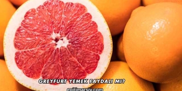 Greyfurt Yemek Faydalı mı?