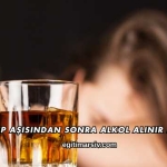 Grip Aşısından Sonra Alkol Alınır mı?