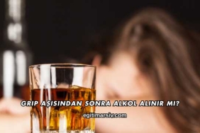 Grip Aşısından Sonra Alkol Alınır mı?