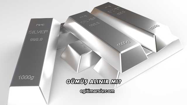 Gümüş Alınır mı?