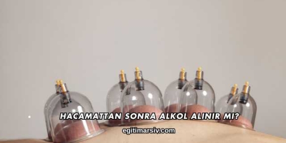 Hacamattan Sonra Alkol Alınır mı?