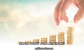 Hafta Sonu Fon Alınır mı?