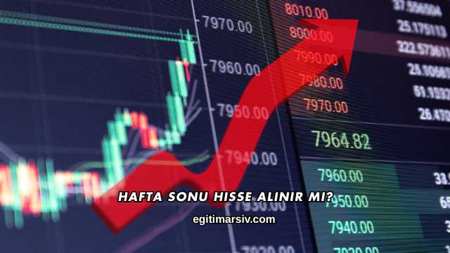 Hafta Sonu Hisse Alınır mı?