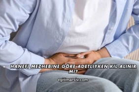 Hanefi Mezhebine Göre Adetliyken Kıl Alınır mı?