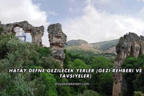 Hatay Defne Gezilecek Yerler (Gezi Rehberi ve Tavsiyeler)