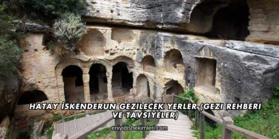 Hatay İskenderun Gezilecek Yerler (Gezi Rehberi ve Tavsiyeler)