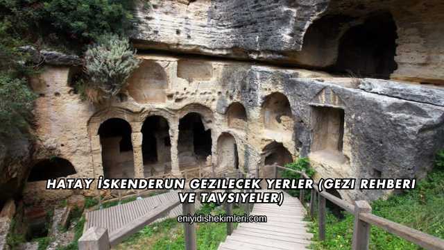 Hatay İskenderun Gezilecek Yerler (Gezi Rehberi ve Tavsiyeler)