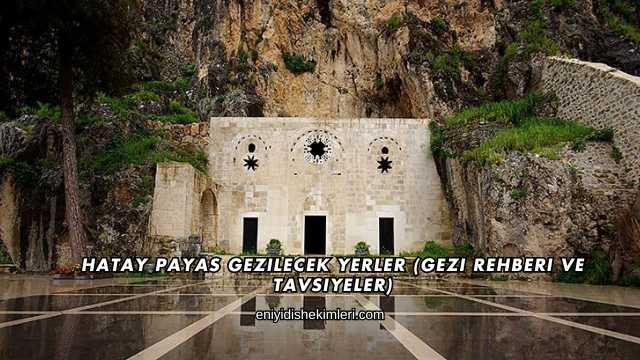 Hatay Payas Gezilecek Yerler (Gezi Rehberi ve Tavsiyeler)