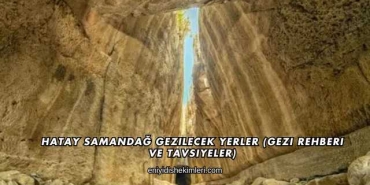 Hatay Samandağ Gezilecek Yerler (Gezi Rehberi ve Tavsiyeler)