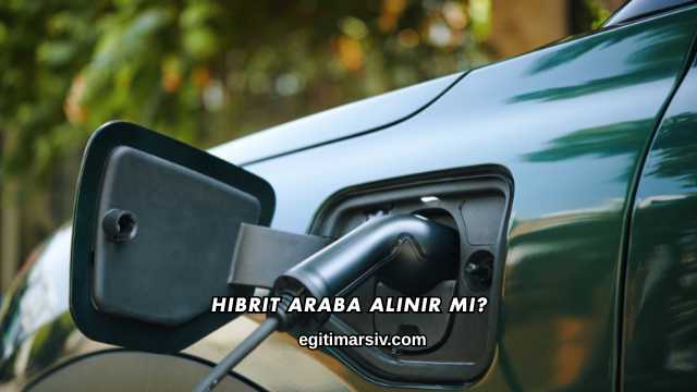 Hibrit Araba Alınır mı?