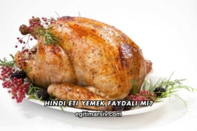 Hindi Eti Yemek Faydalı mı?