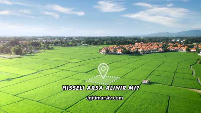 Hisseli Arsa Alınır mı?