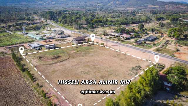 Hisseli Arsa Alınır mı?