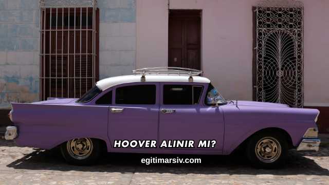 Hoover Alınır mı?