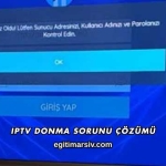 IPTV Donma Sorunu Çözümü