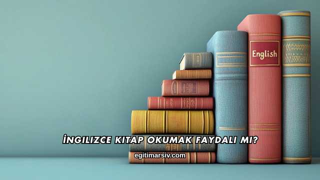 İngilizce Kitap Okumak Faydalı mı?