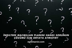 İngiltere Macmillan Planını Hangi Sorunun Çözümü İçin Ortaya Atmıştır?