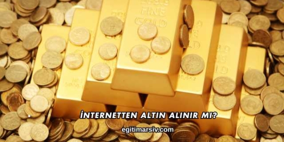 İnternetten Altın Alınır mı?