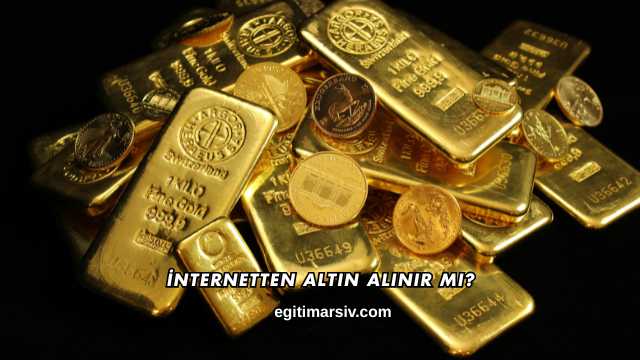 İnternetten Altın Alınır mı?