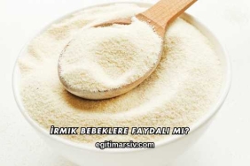 İrmik Bebeklere Faydalı mı?