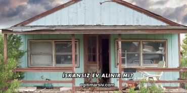 İskansız Ev Alınır mı?