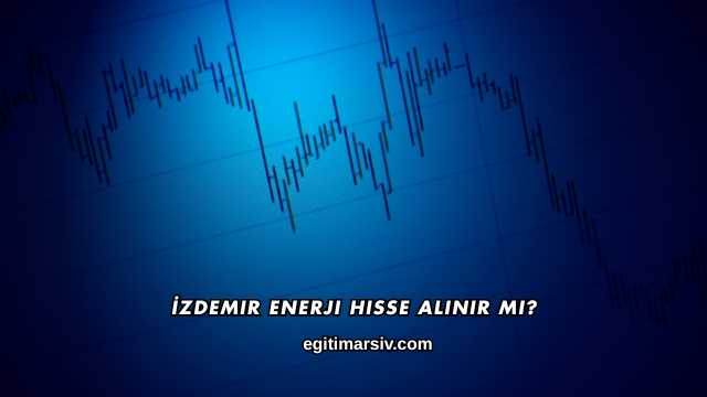 İzdemir Enerji Hisse Alınır mı?