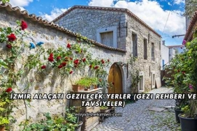 İzmir Alaçatı Gezilecek Yerler (Gezi Rehberi ve Tavsiyeler)