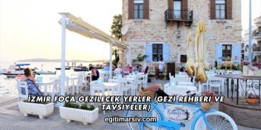 İzmir Foça Gezilecek Yerler (Gezi Rehberi ve Tavsiyeler)