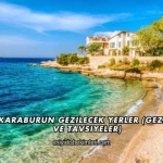 İzmir Karaburun Gezilecek Yerler (Gezi Rehberi ve Tavsiyeler)
