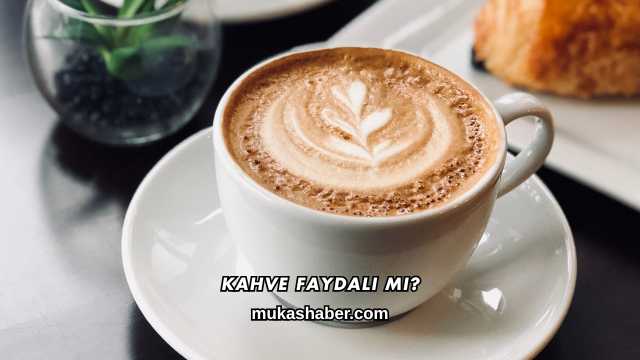 Kahve Faydalı mı?