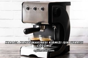 Karaca Kahve Makinesi Kırmızı Işık Uyarısı Çözümü