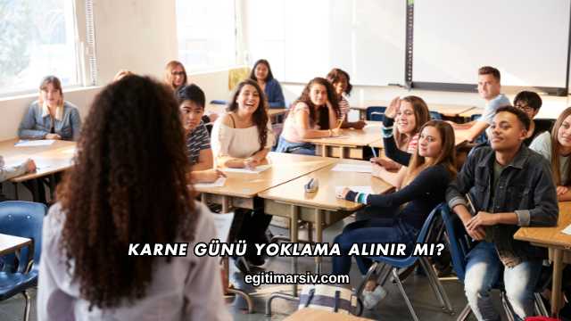 Karne Günü Yoklama Alınır mı?